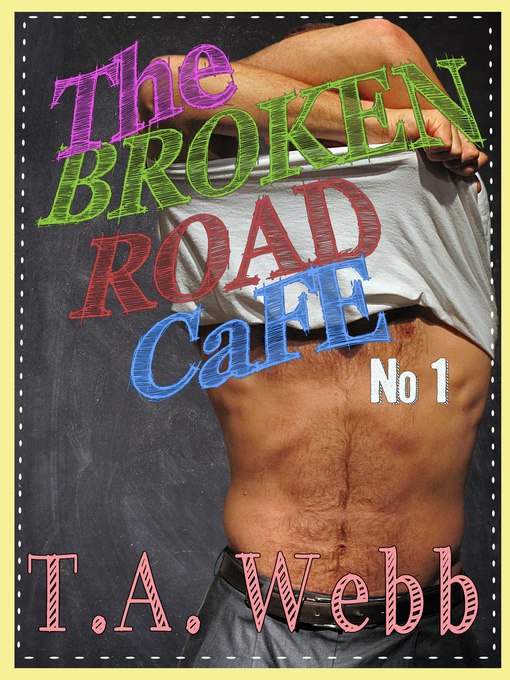 Title details for The Broken Road Cafe (Broken Road Cafe #1) by T.A. Webb - Available